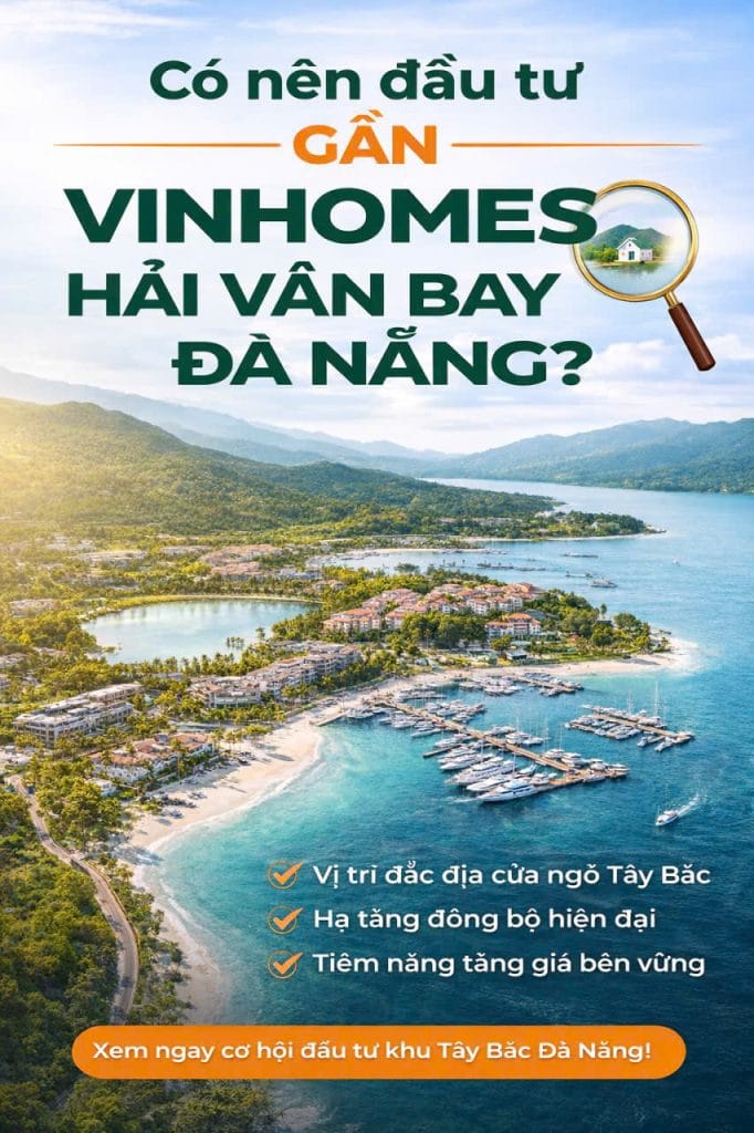 Có nên đầu tư gần Vinhomes Hải Vân Bay Đà Nẵng khu đô thị tiềm năng Tây Bắc Đà Nẵng