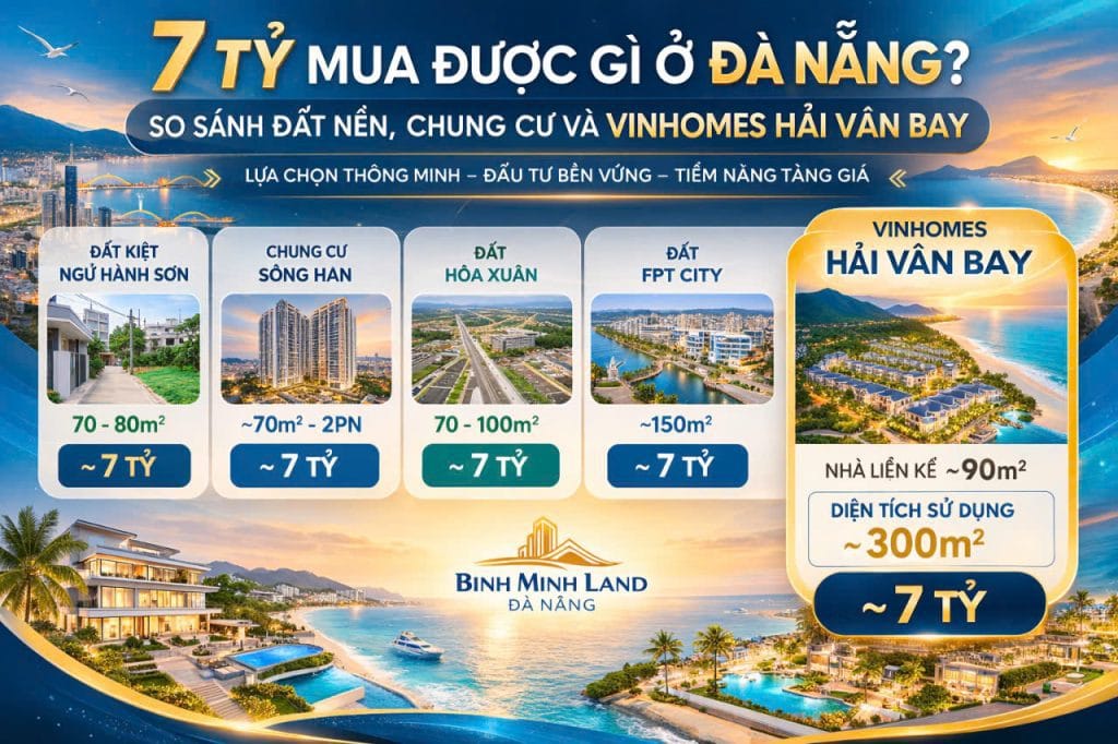 7 tỷ mua được gì ở Đà Nẵng – so sánh đất nền, chung cư và dự án Vinhomes Hải Vân Bay | Bình Minh Land Đà Nẵng