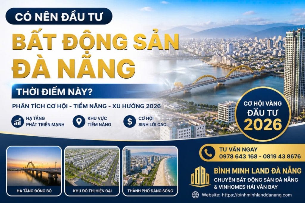 Có nên đầu tư bất động sản Đà Nẵng năm 2026 và phân tích tiềm năng tăng giá từ Bình Minh Land
