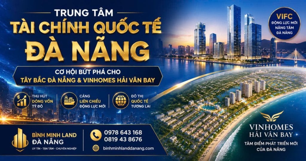 BĐS Tây Bắc Đà Nẵng và Vinhomes Hải Vân Bay hưởng lợi từ tâm Tài chính Quốc tế Đà Nẵng